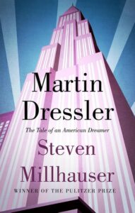 Steven Millhauser, Martin Dressler