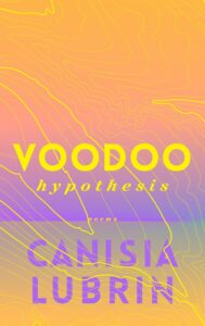 Canisia Lubrin, Voodoo Hypothesis
