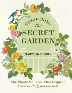 Unearthing the Secret Garden, Marta McDowell