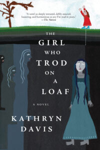 Girl Who Trod on a Loaf, Kathryn Davis