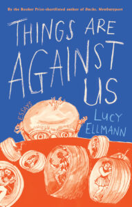 Things That Are Against us, Lucy Ellman