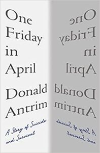 One Friday in April, Donald Antrim