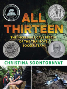 Christina Soontornvat, All Thirteen: The Incredible Cave Rescue of the Thai Boys’ Soccer Team