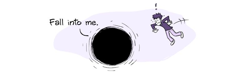 getting sucked into a black hole