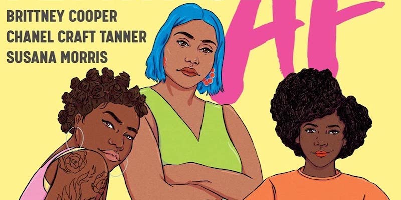 WATCH: Brittney Cooper, Susana Morris, and Chanel Craft Tanner on a New  Intersectional Resource for Young Feminists ‹ Literary Hub