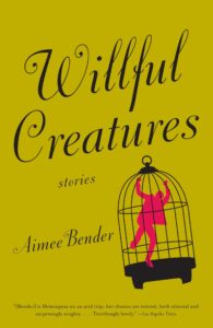Aimee Bender, Willful Creatures