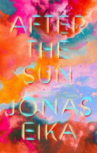 Jonas Eika, After the Sun; cover design by Lauren Peters-Collaer (Riverhead, August)