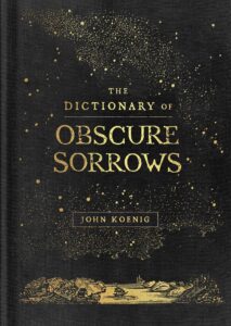 John Koenig_The Dictionary of Obscure Sorrows