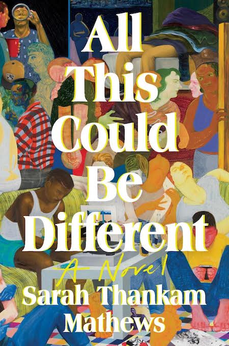 Sarah Thankam Mathews' debut novel <em>All This Could Be Different</em>.