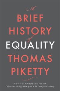 Thomas Piketty, A Brief History of Equality