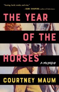 Courtney Maum, The Year of the Horses: A Memoir