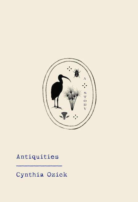 Cynthia Ozick, <em><a href="https://bookshop.org/a/132/9780593318829" rel="noopener" target="_blank">Antiquities</a></em>; cover design by Abby Weintraub (Knopf, April)