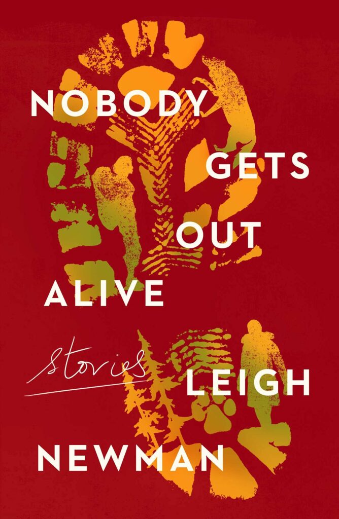 Leigh Newman, Nobody Gets Out Alive: Stories
