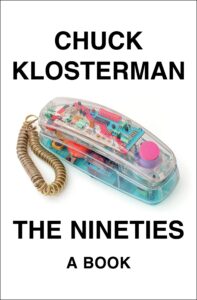 Chuck Klosterman, The Nineties