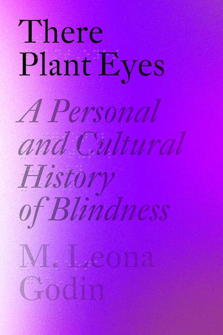 M. Leona Godin, <em><a href="https://bookshop.org/a/132/9781524748715" rel="noopener" target="_blank">There Plant Eyes</a></em>; cover design by Janet Hansen (Pantheon, June) 