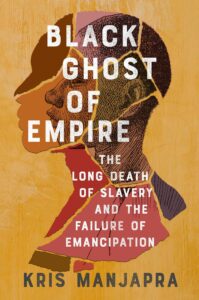 Kris Manjapra, Black Ghost of Empire