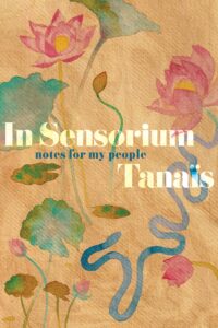 Tanaïs, In Sensorium: Notes for My People