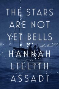 Hannah Lillith Assadi, The Stars Are Not Yet Bells