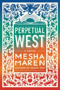 Mesha Maren, Perpetual West