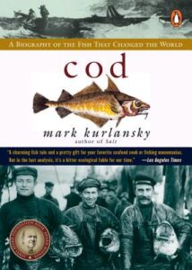 Cod- A Biography of the Fish That Changed the World