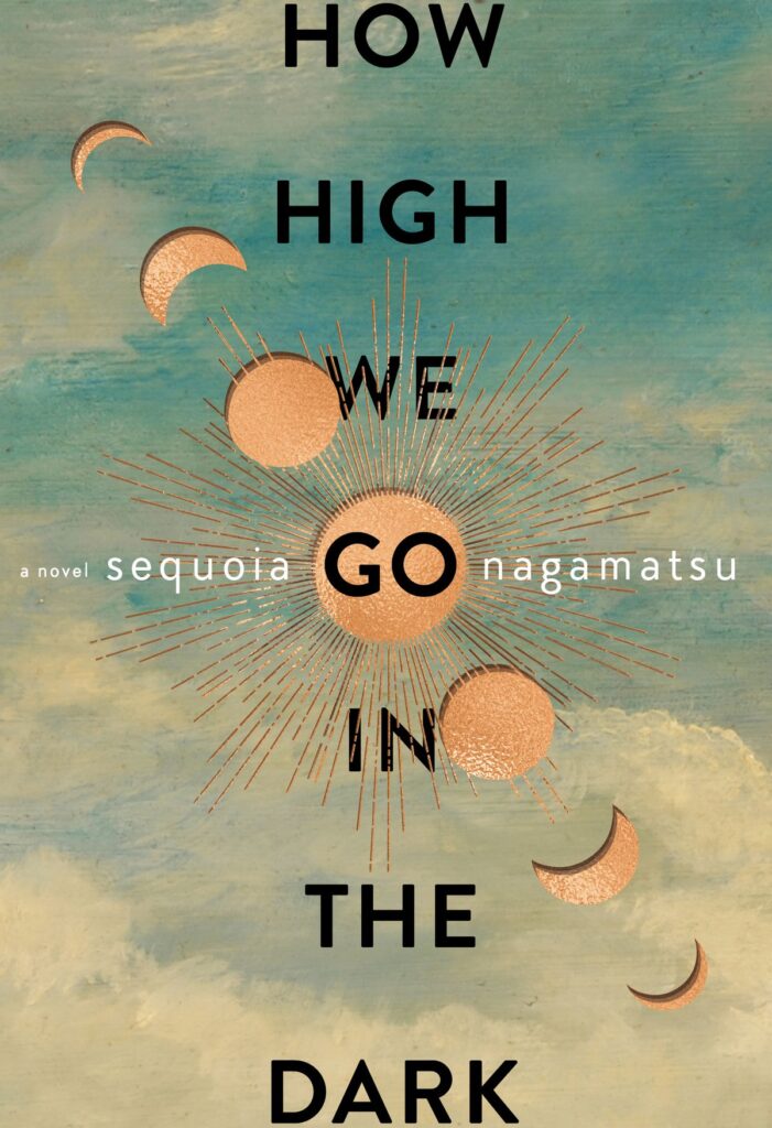 Sequoia Nagamatsu, How High We Go in the Dark