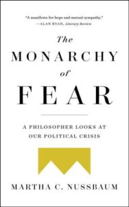 The Monarchy of Fear- A Philosopher Looks at Our Political Crisis