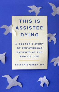 stefanie green_this is assisted dying