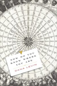 dana levin_now do you know where you are