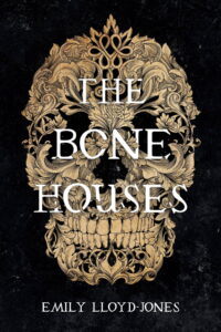 the bone houses_emily lloyd-jones