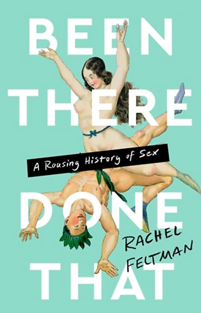 Rachel Feltman, <a href="https://bookshop.org/a/132/9781645037163" target="_blank" rel="noopener"><em>Been There, Done That: A Rousing History</em></a> (Bold Type Books, May 17)