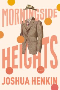 morningside heights_joshua henkin