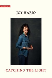 Joy Harjo, Catching the Light (Why I Write)