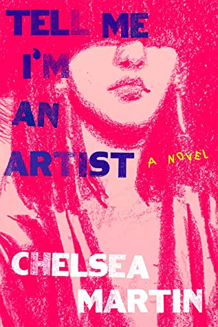 Chelsea Martin, Tell Me I'm an Artist