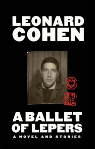 Leonard Cohen, A Ballet of Lepers: A Novel and Stories
