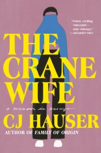 CJ Hauser, The Crane Wife: A Memoir in Essays