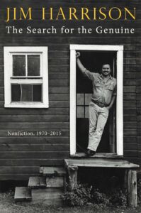 Jim Harrison, The Search for the Genuine: Nonfiction 1970-2015
