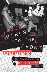 Kızlar Cepheye: Riot Grrrl Devriminin Gerçek Hikayesi