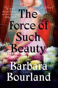 Barbara Bourland, The Force of Such Beauty