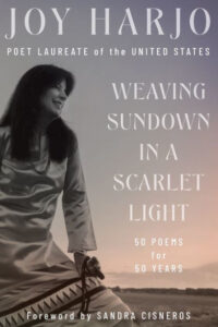 Joy Harjo, Weaving Sundown in a Scarlet Light: Fifty Poems for Fifty Years