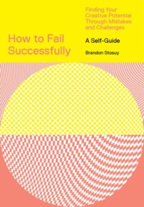 HOW TO FAIL SUCCESSFULLY