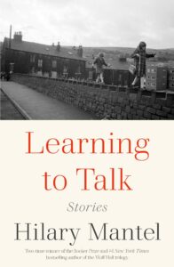 Hilary Mantel_Learning to Talk