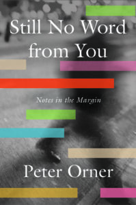 Peter Orner, Still No Word from You: Notes in the Margin