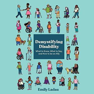 Emily Ladau, Demystifying Disability: What to Know, What to Say, and How to Be an Ally 