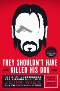 No debieron haber matado a su perro: la historia oral completa sin censura de John Wick, Gun Fu y la nueva era de acción
