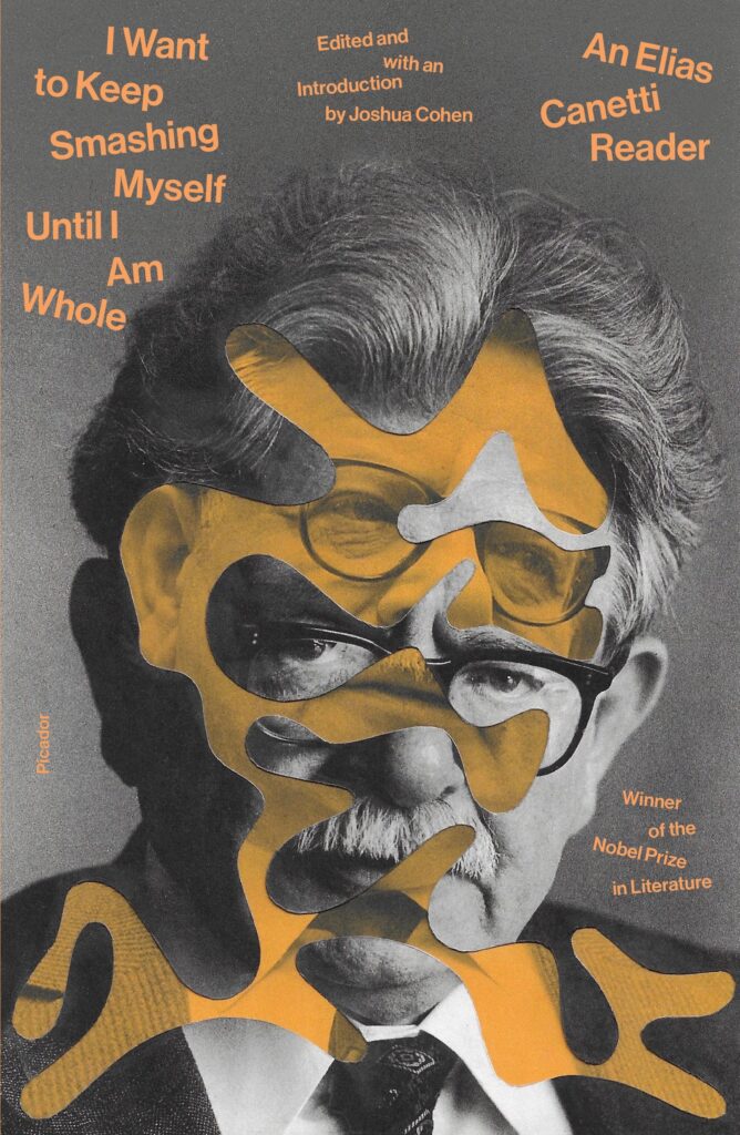 Elias Canetti, I Want to Keep Smashing Myself Until I Am Whole (cover design by Alex Merto; Picador, September 27)