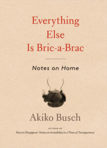 akiko busch_everything else is bric-a-brac