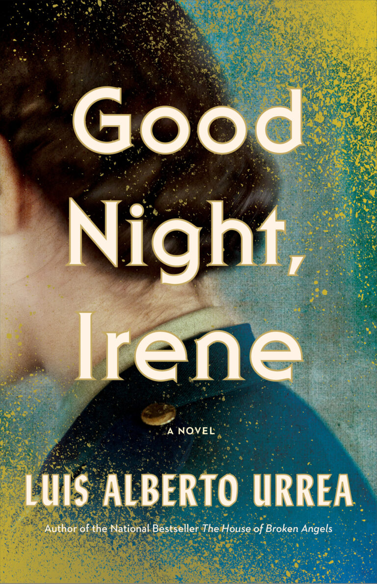 Cover Reveal See The Cover For Luis Alberto Urreas Good Night Irene Literary Hub