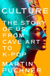 Martin Puchner, Culture: The Story of Us, from Cave Art to K-Pop 