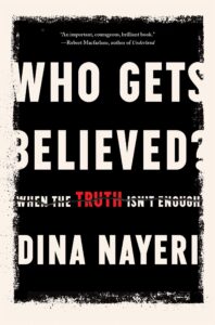 Dina Nayeri, Who Gets Believed?: When the Truth Isn't Enough 