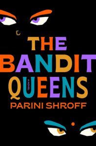 Parini Shroff, The Bandit Queens 